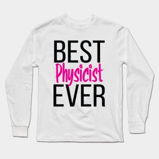 Best Physicist Ever Long Sleeve T-Shirt